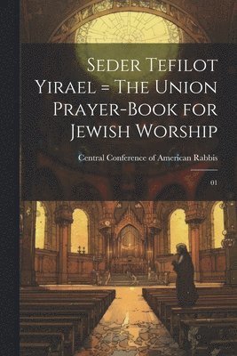 Central Conference Of American Rabbis - Seder Tefilot Yirael = The Union Prayer-book for Jewish Worship, Häftad. Tillgänglighet: Lägg i varukorg