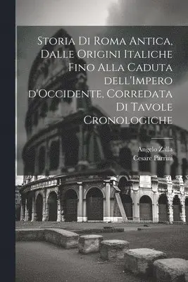 Angelo Zalla, Cesare Parrini - Storia di Roma antica, dalle origini italiche fino alla caduta dell'Impero d'Occidente, corredata di tavole cronologiche, Häftad. Tillgänglighet: Lägg i varukorg
