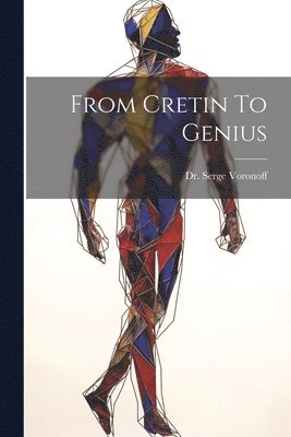 Serge Voronoff - From Cretin To Genius, Häftad. Tillgänglighet: Lägg i varukorg