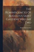 The Reminiscences Of Augustus Saint Gaudens Volume Two