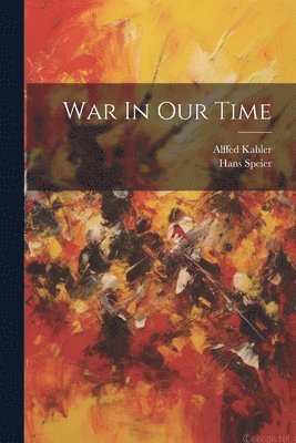 Hans Speier, Alffed Kahler - War In Our Time, Häftad