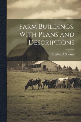 Herbert A Shearer - Farm Buildings, With Plans and Descriptions, Häftad. Tillgänglighet: Lägg i varukorg