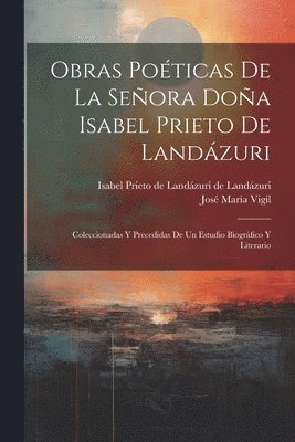 de Landázuri Isa Prieto de Landázuri, José María Vigil - Obras poéticas de la Señora Doña Isabel Prieto de Landázuri, Häftad