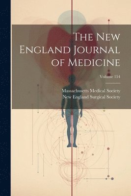 Massachusetts Medical Society, New England Surgical Society - New England Journal of Medicine; Volume 154, Häftad