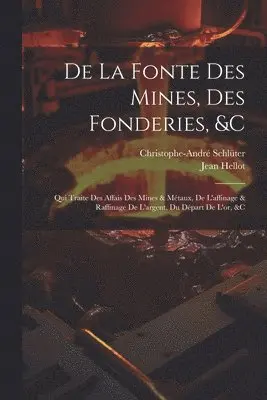 Christophe-André Schlüter, Jean Hellot - De La Fonte Des Mines, Des Fonderies, &c, Häftad. Tillgänglighet: Lägg i varukorg