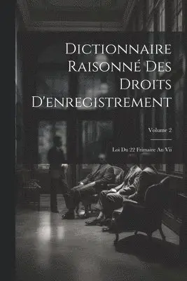Dictionnaire Raisonné Des Droits D'enregistrement