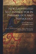 New Illustrated Self-instructor In Phrenology And Physiology