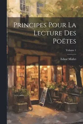 Edmé Mallet - Principes Pour La Lecture Des Poëtes; Volume 1, Häftad. Tillgänglighet: Lägg i varukorg