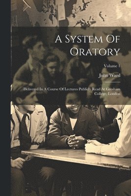 John Ward - System Of Oratory, Häftad