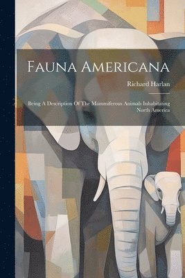 Richard Harlan - Fauna Americana, Häftad. Tillgänglighet: Lägg i varukorg