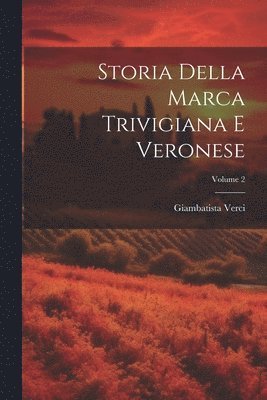 Giambatista Verci - Storia Della Marca Trivigiana E Veronese; Volume 2, Häftad. Tillgänglighet: Lägg i varukorg