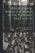 New Voyage Round The World In The Years 1823, 24, 25, And 26; Volume 2