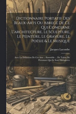 Jacques Lacombe - Dictionnaire Portatif Des Beaux-arts Ou Abregé De Ce Qui Concerne L'architecture, Le Sculpture, Le Peinture, Le Gravure, Le Poésie & Le Musique, Häftad. Tillgänglighet: Lägg i varukorg