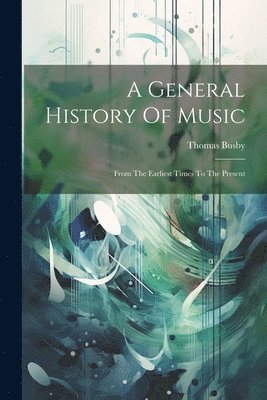 Thomas Busby - General History Of Music, Häftad