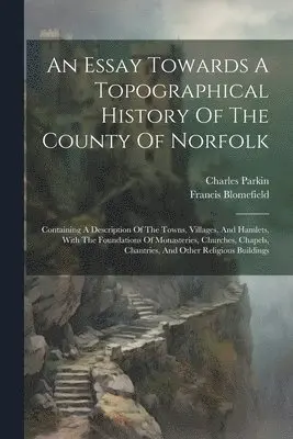 Francis Blomefield, Charles Parkin - Essay Towards A Topographical History Of The County Of Norfolk, Häftad. Tillgänglighet: Lägg i varukorg