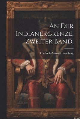 Friedrich Armand Strubberg - An der Indianergrenze, Zweiter Band., Häftad