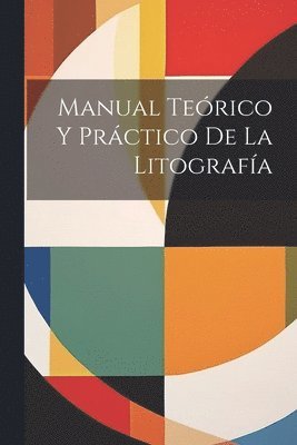 Manual Teórico Y Práctico De La Litografía