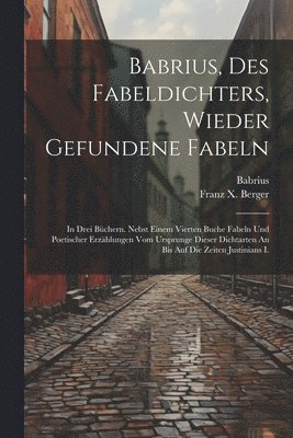 Babrius, Des Fabeldichters, Wieder Gefundene Fabeln, Häftad