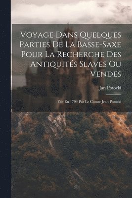 Jan Potocki - Voyage Dans Quelques Parties De La Basse-saxe Pour La Recherche Des Antiquités Slaves Ou Vendes, Häftad