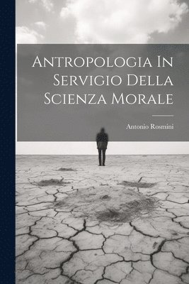 Antonio Rosmini - Antropologia In Servigio Della Scienza Morale, Häftad
