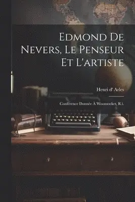 Edmond De Nevers, Le Penseur Et L'artiste