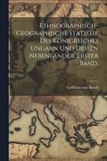 Ethnographisch-geographische Statistik des Knigreiches Ungarn und dessen Nebenlnder. Erster Band.