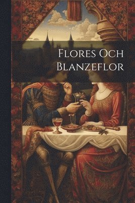 Anonymous - Flores Och Blanzeflor, Häftad