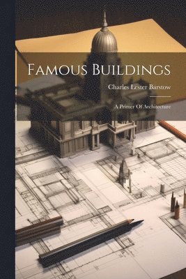 Charles Lester Barstow - Famous Buildings, Häftad. Tillgänglighet: Lägg i varukorg