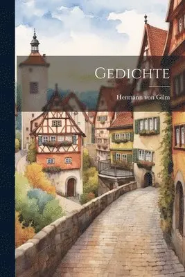 Hermann Von Gilm - Gedichte, Häftad. Tillgänglighet: Lägg i varukorg