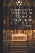 Handbuch der katholischen Dogmatik, Zweiter Band