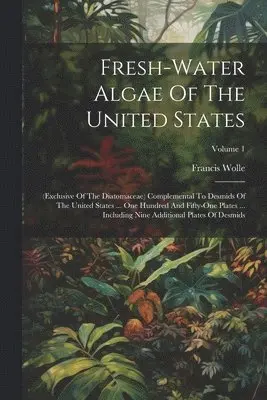 Francis Wolle - Fresh-water Algae Of The United States, Häftad. Tillgänglighet: Lägg i varukorg