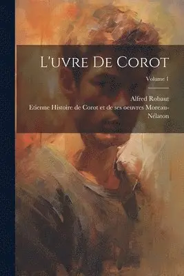 Alfred Robaut - L'uvre de Corot; Volume 1, Häftad. Tillgänglighet: Lägg i varukorg
