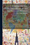 C�r�monies Et Coutumes Religieuses De Tous Les Peuples Du Monde,