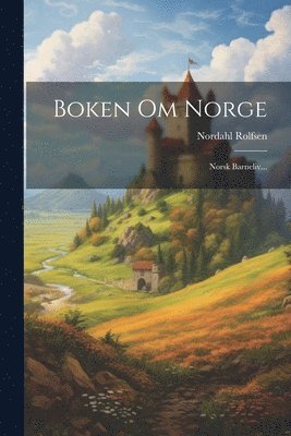 Nordahl Rolfsen - Boken Om Norge, Häftad