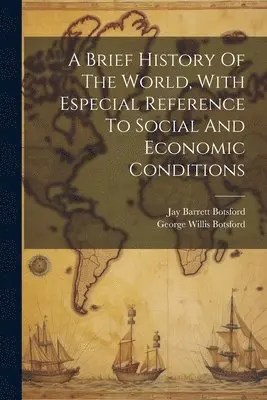 George Willis Botsford, Jay Barrett Joint Author Botsford - Brief History Of The World, With Especial Reference To Social And Economic Conditions, Häftad. Tillgänglighet: Lägg i varukorg