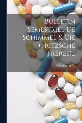 Bulletin Semestriel De Schimmel & Cie (fritzsche Frères)...