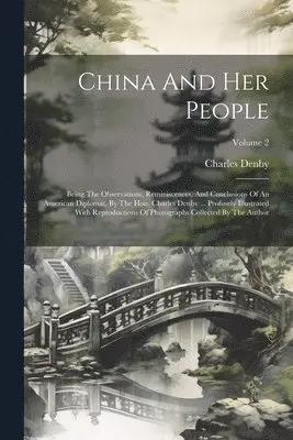 Charles Denby - China And Her People, Häftad. Tillgänglighet: Lägg i varukorg