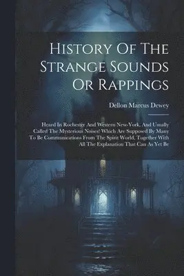 History Of The Strange Sounds Or Rappings