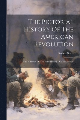Robert Sears - Pictorial History Of The American Revolution, Häftad. Tillgänglighet: Lägg i varukorg