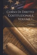 Corso Di Diritto Costituzionale, Volume 1...