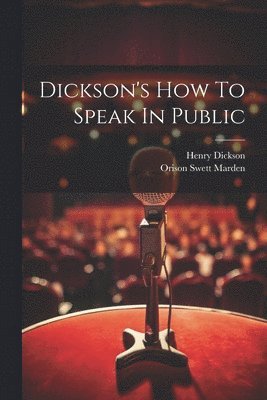 Dickson's How To Speak In Public