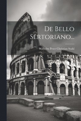 Wilhelm Peter Christian Stahl - De Bello Sertoriano..., Häftad