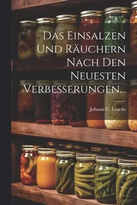 Einsalzen Und Räuchern Nach Den Neuesten Verbesserungen...