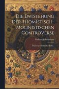 Entstehung Der Thomistisch-molinistischen Controverse