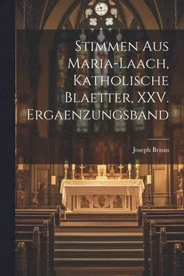 Joseph Braun - Stimmen aus Maria-Laach, katholische Blaetter, XXV. Ergaenzungsband, Häftad. Tillgänglighet: Lägg i varukorg