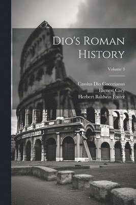Cassius Dio Cocceianus, Cary Earnest 1879- - Dio's Roman History; Volume 3, Häftad