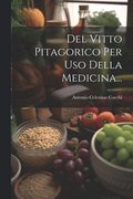 Del Vitto Pitagorico Per Uso Della Medicina...