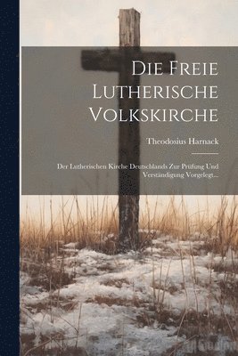 Theodosius Harnack - Freie Lutherische Volkskirche, Häftad