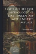 Gtterlehre oder mythologische Dichtungen der Alten. Neunte Auflage.