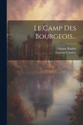 Etienne Baudry, Gustave Courbet - Camp Des Bourgeois..., Häftad